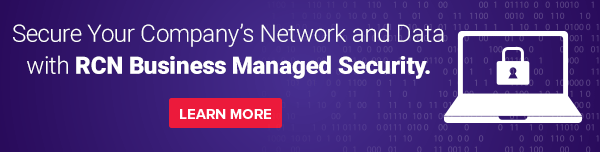 Secure your company's network and data with RCN Managed Security | Learn More